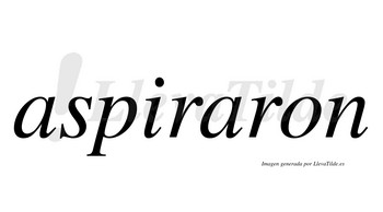 Aspiraron  no lleva tilde con vocal tónica en la segunda «a»