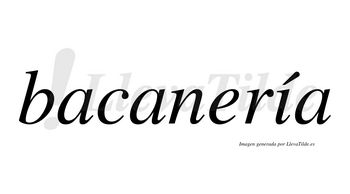 Bacanería lleva tilde con vocal tónica en la «i»