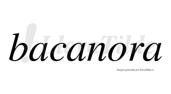 Bacanora  no lleva tilde con vocal tónica en la «o»