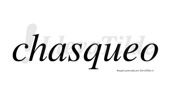 Chasqueo no lleva tilde con vocal tónica en la «e»