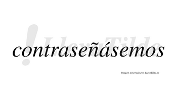 Contraseñásemos  lleva tilde con vocal tónica en la segunda «a»