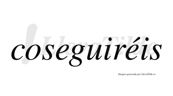 Coseguiréis  lleva tilde con vocal tónica en la segunda «e»