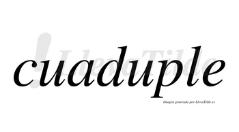 Cuaduple  no lleva tilde con vocal tónica en la segunda «u»