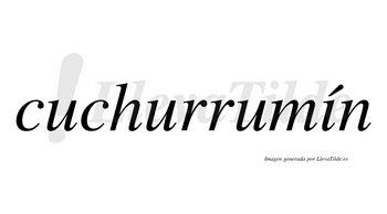 Cuchurrumín lleva tilde con vocal tónica en la «i»