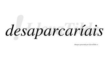 Desaparcaríais  lleva tilde con vocal tónica en la primera «i»