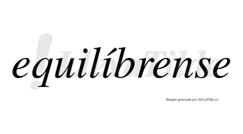 Equilíbrense  lleva tilde con vocal tónica en la segunda «i»