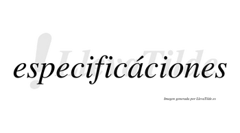 Especificáciones lleva tilde con vocal tónica en la «a»