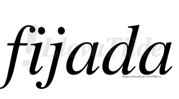 Fijada  no lleva tilde con vocal tónica en la primera «a»