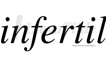 Infertil  no lleva tilde con vocal tónica en la segunda «i»