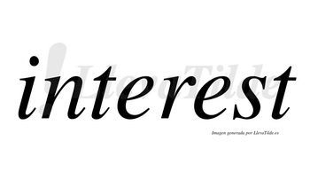 Interest  no lleva tilde con vocal tónica en la segunda «e»