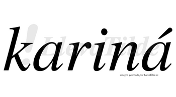 Kariná  lleva tilde con vocal tónica en la segunda «a»