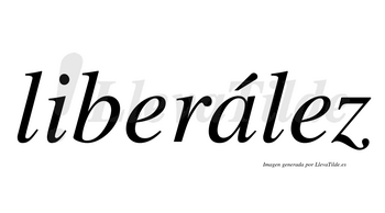 Liberález  lleva tilde con vocal tónica en la «a»