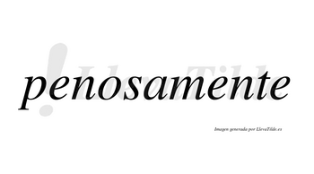 Penosamente no lleva tilde con vocal tónica en la segunda «e»