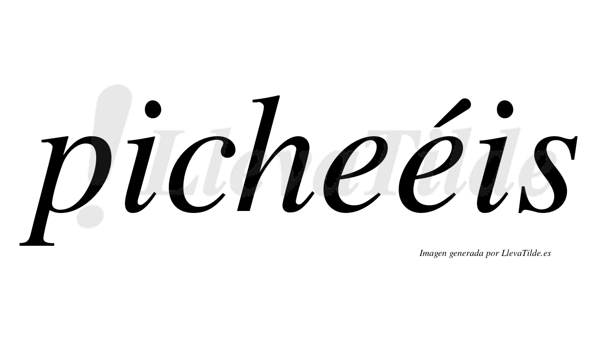 Picheéis  lleva tilde con vocal tónica en la segunda "e"