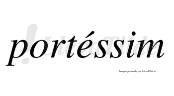 Portéssim  lleva tilde con vocal tónica en la «e»