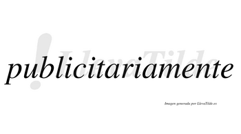 Publicitaria  no lleva tilde con vocal tónica en la primera «a»