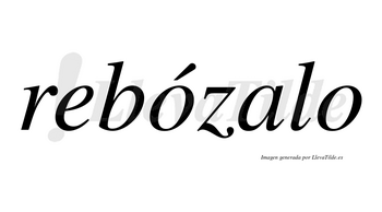 Rebózalo  lleva tilde con vocal tónica en la primera «o»