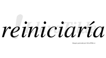 Reiniciaría  lleva tilde con vocal tónica en la cuarta «i»