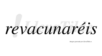 Revacunaréis  lleva tilde con vocal tónica en la segunda «e»