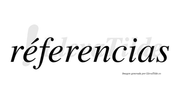 Réferencias lleva tilde con vocal tónica en la primera «e»