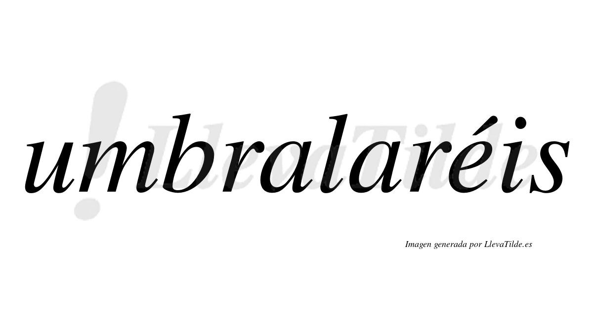 Umbralaréis  lleva tilde con vocal tónica en la "e"