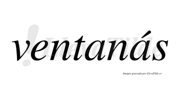 Ventanás lleva tilde con vocal tónica en la segunda «a»