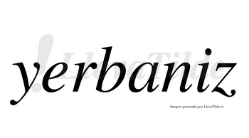 Yerbaniz  no lleva tilde con vocal tónica en la «i»