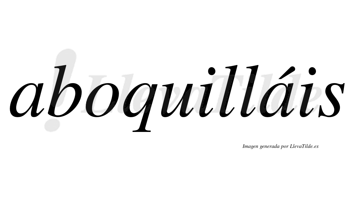 Aboquilláis  lleva tilde con vocal tónica en la segunda "a"