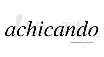 Achicando no lleva tilde con vocal tónica en la segunda «a»