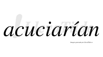 Acuciarían  lleva tilde con vocal tónica en la segunda «i»