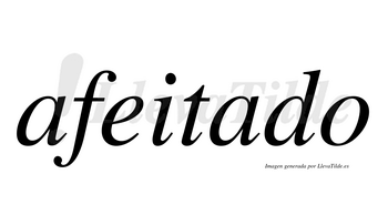 Afeitado  no lleva tilde con vocal tónica en la segunda «a»