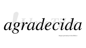 Agradecida  no lleva tilde con vocal tónica en la «i»