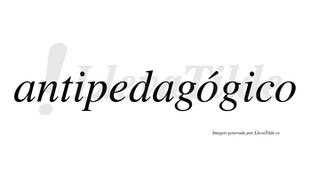 Antipedagógico  lleva tilde con vocal tónica en la primera «o»