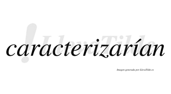 Caracterizarían  lleva tilde con vocal tónica en la segunda «i»
