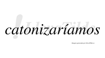 Catonizaríamos  lleva tilde con vocal tónica en la segunda «i»