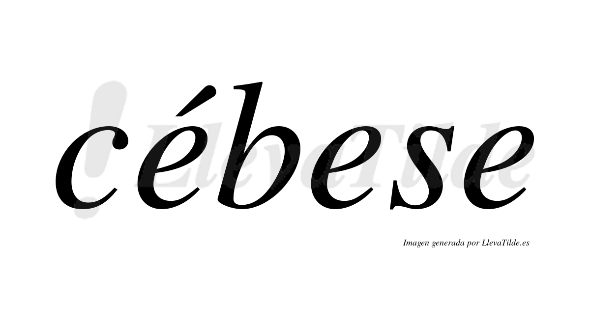 Cébese  lleva tilde con vocal tónica en la primera "e"