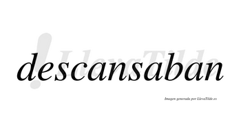 Descansaban no lleva tilde con vocal tónica en la segunda «a»