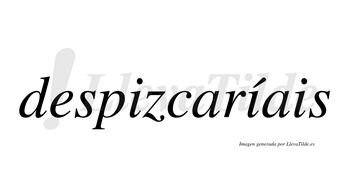 Despizcaríais  lleva tilde con vocal tónica en la segunda «i»