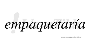 Empaquetaría  lleva tilde con vocal tónica en la «i»