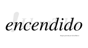 Encendido  no lleva tilde con vocal tónica en la «i»