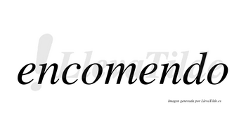 Encomendo no lleva tilde con vocal tónica en la segunda «e»