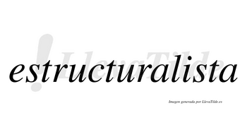 Estructuralista no lleva tilde con vocal tónica en la «i»