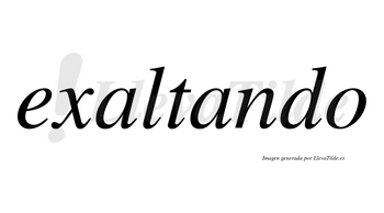 Exaltando  no lleva tilde con vocal tónica en la segunda «a»