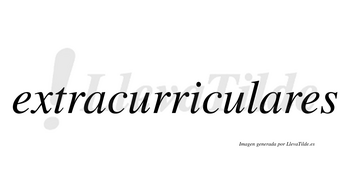 Extracurriculares no lleva tilde con vocal tónica en la segunda «a»