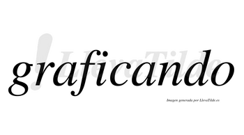 Graficando no lleva tilde con vocal tónica en la segunda «a»