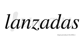Lanzadas  no lleva tilde con vocal tónica en la segunda «a»