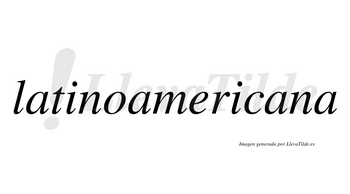 Latinoamericana  no lleva tilde con vocal tónica en la tercera «a»