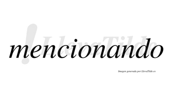 Mencionando  no lleva tilde con vocal tónica en la «a»