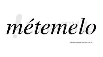 Métemelo lleva tilde con vocal tónica en la primera «e»