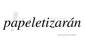 Papeletizarán  lleva tilde con vocal tónica en la tercera «a»